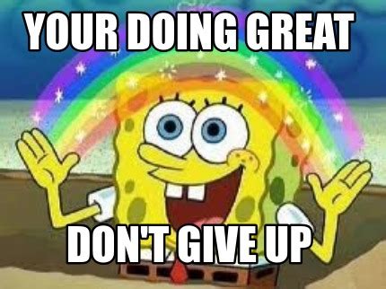 dont give up meme.